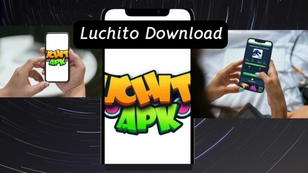 A Step-by-Step Guide for Downloading and Installation of Luchito Apk on Android